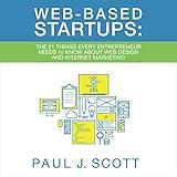 Web Based Startups: The 21 Things Every Entrepreneur Needs to Know About Web Design and Internet Marketing