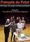 FRANCAIS DU FUTUR, CHRONIQUE D’UN PROJET ARTISTIQUE