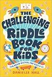 The Challenging Riddle Book for Kids: Fun Brain-Busters for Ages 9–12