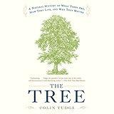The Tree: A Natural History of What Trees Are, How They Live, and Why They Matter