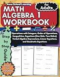 Algebra 1 Workbook for Adults: with Integers, Linear Equations, Quadratic Equations, Order of Operations, Equations, Verbal Algebra, and Inequalities ... with Answers (Math Practice Workbooks)