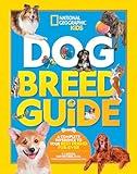 Dog Breed Guide: A Complete Reference to Your Best Friend Fur-ever (NGK How to Speak Animal)