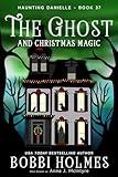The Ghost and Christmas Magic (Haunting Danielle Book 37)