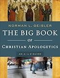 The Big Book of Christian Apologetics: An A to Z Guide