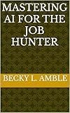 Mastering AI for the Job Hunter