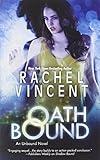 Oath Bound (An Unbound Novel) by Rachel Vincent (2013-04-30)