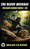 The Blood Message: A Classic Colonial Africa Thriller (The Black Leopard Adventures, Book 3)