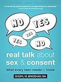 Real Talk About Sex and Consent: What Every Teen Needs to Know (The Instant Help Solutions Series)