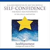 A Guided Meditation to Help You Improve Self-Confidence and Reach Peak Performance- Imagery to Envision Success at Activities Like Test-Taking, Sports, Public Speaking, Dating and Auditions