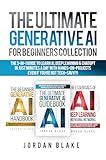 The Ultimate Generative AI For Beginners Collection: The 3-in-1 Guide to Learn AI, Deep Learning & ChatGPT in Just Minutes a Day with Hands-On Projects – Even if You’re Not Tech-Savvy