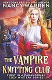 The Vampire Knitting Club: First in a Paranormal Cozy Mystery Series