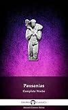 Complete Works of Pausanias (Delphi Classics) (Delphi Ancient Classics Book 39)