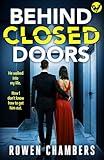 Behind Closed Doors: A BRAND NEW dark and addictive psychological thriller