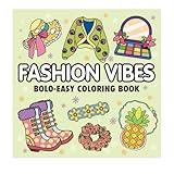 Fashion Vibes: Coloring Book for Adults and Teens, Bold and Easy, Simple and Big Designs for Relaxation Featuring Cute Clothing Shoes, Scarves, Shoulder Bags, Hat (Thick Lined Coloring)
