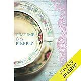 Teatime for the Firefly: A Novel