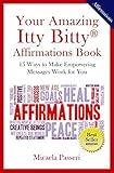 Your Amazing Itty Bitty Affirmations Book: 15 Ways to Make Empowering Messages Work for You