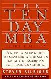 The Ten Day MBA: A Step-by-Step Guide to Mastering the Skills Taught in America's Top Business Schools