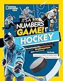 It's a Numbers Game! Hockey: The Math Behind the Perfect Slap Shot, the Split-Second Save, and So Much More!