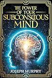 The Power of Your Subconscious Mind
