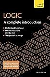 Logic: A Complete Introduction: A step-by-step Teach Yourself guide to use at home, school or college (Complete Introductions)