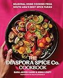 The Diaspora Spice Co. Cookbook: Seasonal Home Cooking from South Asia's Best Spice Farms