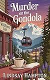 Murder on the Gondola: A Cozy Murder Mystery (The Wildflower Café Mysteries Book 6)