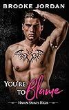 You're To Blame: Haven Saints High Book 1