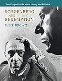 Schoenberg and Redemption (New Perspectives in Music History and Criticism)