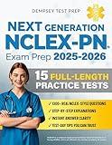 Next Generation NCLEX-PN Exam Prep: The Most Complete and Up-to-Date Study Guide with 15 Full-Length Practice Tests, Step-by-Step Explanations, and Expert Tips to Pass with Ease