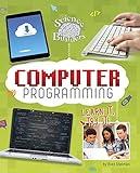 Computer Programming: Learn It, Try It! (Science Brain Builders)