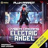 Electric Angel: A Dystopian Sci-Fi Adventure: Cyber Dreams, Book 1