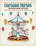 Carousel Horses Coloring Book for Kids: Carousel Animals Coloring For Children's, Girls, Boys, Carousel Lovers, (Dover Coloring Books).