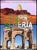 Hidden Algeria - Episode 2: The Historic Hinterland