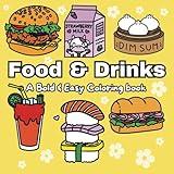 Food & Drinks: A Bold & Easy Coloring Book with Simple & Delicious Designs for both Adults & Kids
