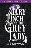 Mary Finch and the Grey Lady: A Mary Finch Mystery (The Mary Finch Mysteries Book 2)