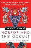 The Weiser Book of Horror and the Occult: Hidden Magic, Occult Truths, and the Stories That Started It All