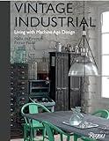 Vintage Industrial: Living with Machine Age Design