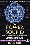 The Power of Sound: How to Be Healthy and Productive Using Music and Sound