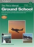 The Pilot's Manual: Ground School: All the Aeronautical Knowledge Required to Pass the FAA Knowledge Exams and Operate as a Private and Commercial Pilot (Pilot's Manual series, The)