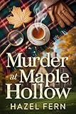 Murder at Maple Hollow: Welcome to Maple Hollow, where the tea is hot and the corpses are cold.