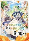 My Fiancé Cheated, But a New Love Rings! (Manga) Volume 2