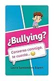 ¿Bullying?: Conversa conmigo, te cuento. (Spanish Edition)