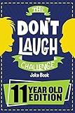 The Don't Laugh Challenge - 11 Year Old Edition: The LOL Interactive Joke Book Contest Game for Boys and Girls Age 11