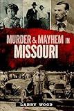 Murder & Mayhem in Missouri