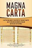 Magna Carta: A Captivating Guide to the History of the Great Charter and its Influence on Medieval England and the Rest of the World (Exploring England's Past)