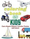 COLORING BOOK FOR KIDS: CARS-BOATS-PLANES-TRUCKS-TRAINS AND MORE (ENGLISH EDITION)