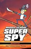 Middle School Super Spy: Pirates! (Sixth Grade Super Spy Book 7)