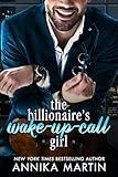 The Billionaire's Wake-up-call Girl: An enemies-to-lovers grumpy-boss opposites-attract romantic comedy (Billionaires of Manhattan)