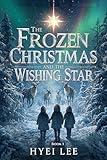 The Frozen Christmas and the Wishing Star: Book 1