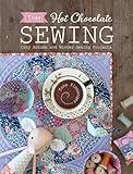 Tilda Hot Chocolate Sewing: Cozy Autumn and Winter Sewing Projects
